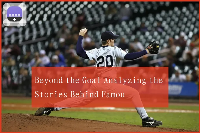 Beyond the Goal Analyzing the Stories Behind Famou